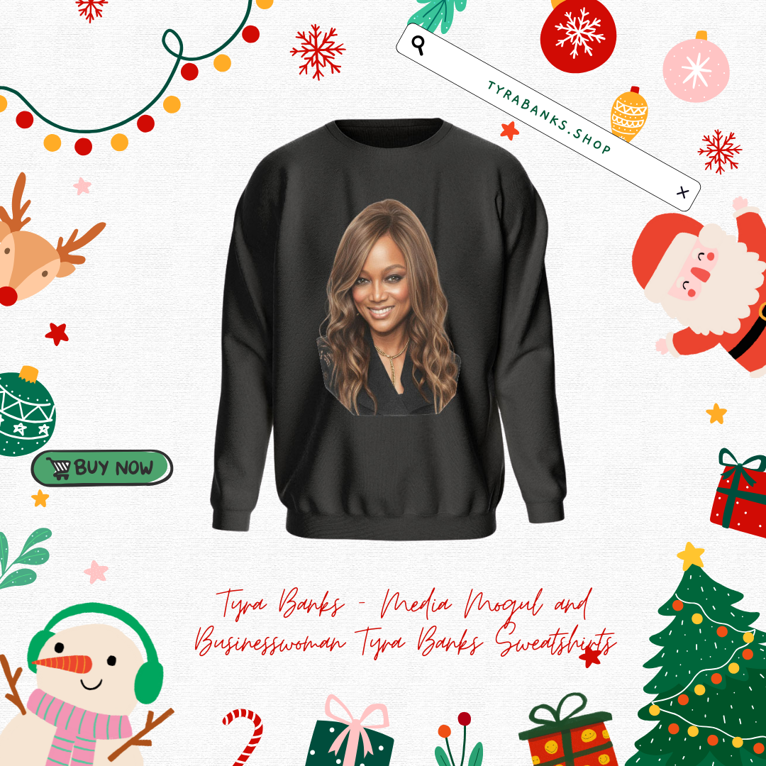 Tyra Banks - Media Mogul and Businesswoman Tyra Banks Sweatshirts